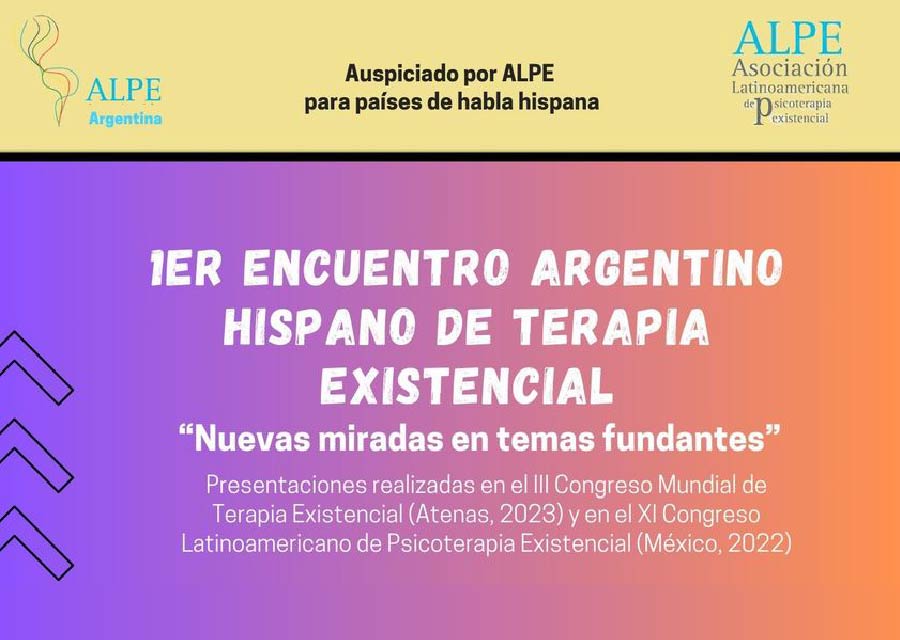 PRIMER ENCUENTRO ARGENTINO HISPANO DE TERAPIA EXISTENCIAL: “Nuevas miradas en temas fundantes”