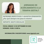 JORNADAS DE ACERCAMIENTO A LA T.G. Taller: Patrones repetitivos y asuntos pendientes.  ¿Por qué siempre me pasa lo mismo?